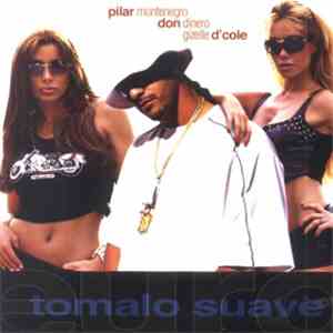 Pilar Montenegro, Don Dinero, Gizelle D'Cole - Tomalo Suave download flac