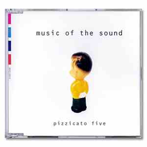 Pizzicato Five - Music Of The Sound download flac