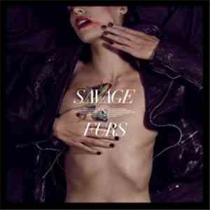 Savage Furs - Savage Furs download flac