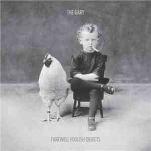 The Gary - Farewell Foolish Objects FLAC album