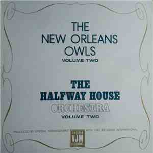 The New Orleans Owls / The Halfway House Orchestra - The New Orleans Owls Volume Two / The Halfway House Orchestra Volume Two download flac