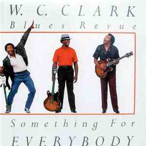 W. C. Clark - Something For Everybody download flac