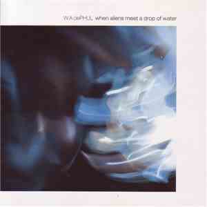 W.A.dePHUL - When Aliens Meet A Drop Of Water download flac