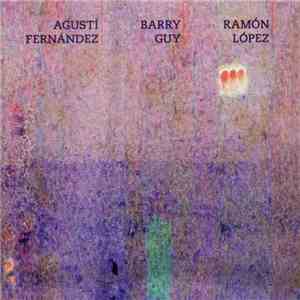 Agustí Fernández | Barry Guy | Ramón López - Aurora download flac