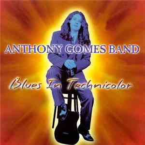 Anthony Gomes - Blues In Technicolor download flac