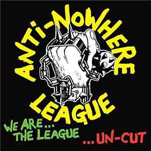 Anti-Nowhere League - We Are... The League... Un-Cut download flac
