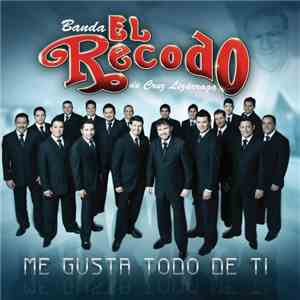 Banda El Recodo De Crúz Lizárraga - Me Gusta Todo De Ti download flac