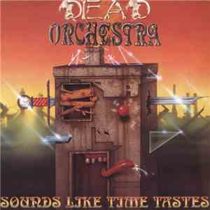 Dead Orchestra - Sounds Like Time Tastes download flac
