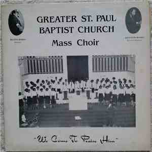 Greater St. Paul Baptist Church Mass Choir - "We Come To Praise Him" download flac