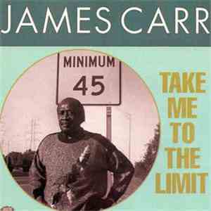 James Carr - Take Me To The Limit download flac