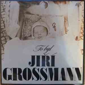 Jiří Grossmann - To Byl Jiří Grossmann download flac