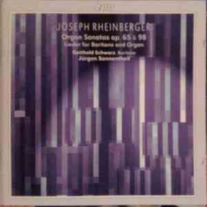 Joseph Rheinberger - Gotthold Schwarz, Jürgen Sonnentheil - Organ Sonatas Op. 65 & 98 / Lieder For Baritone And Organ download flac