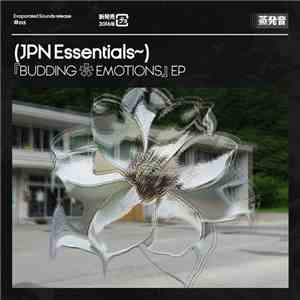 (JPN Essentials~) - 『ＢＵＤＤＩＮＧ ❀ ＥＭＯＴＩＯＮＳ』EP download flac