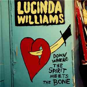 Lucinda Williams - Down Where The Spirit Meets The Bone download flac
