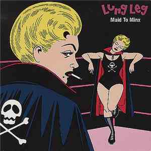 Lung Leg - Maid To Minx download flac
