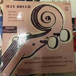 Max Bruch : Zino Francescatti, The Philharmonic-Symphony Orchestra Of New York, Dimitri Mitropoulos - Concerto For Violin And Orchestra No. 1 In G Minor Op. 26 download flac
