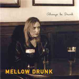 Mellow Drunk - Always Be Drunk download flac
