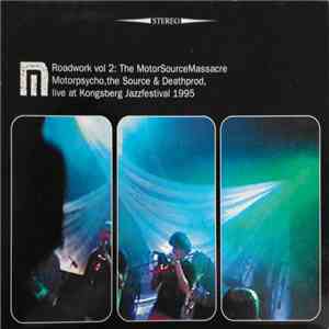 Motorpsycho, The Source  & Deathprod - Roadwork Vol 2: The MotorSourceMassacre download flac