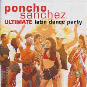 Poncho Sanchez - Ultimate Latin Dance Party FLAC album