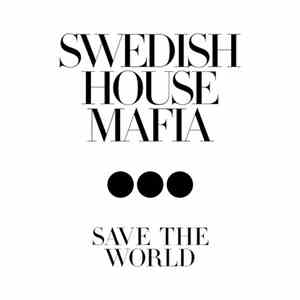 Swedish House Mafia - Save The World download flac