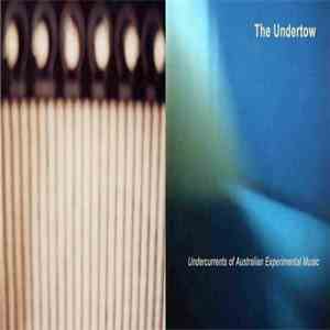 Various - The Undertow: Undercurrents Of Australian Experimental Music download flac