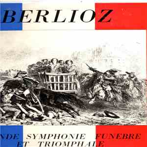 Berlioz, Désiré Dondeyne, Musique Des Gardiens De La Paix - Grande Symphonie Funebre Et Triomphale download flac