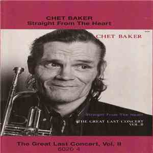 Chet Baker - Straight From The Heart - The Great Last Concert, Vol. II download flac