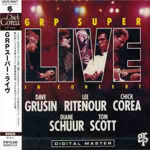 Dave Grusin / Lee Ritenour / Chick Corea / Diane Schuur / Tom Scott - GRP Super Live In Concert download flac