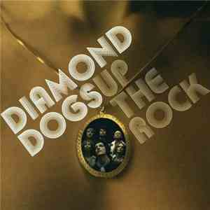 Diamond Dogs - Up The Rock download flac