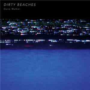 Dirty Beaches - Dune Walker download flac
