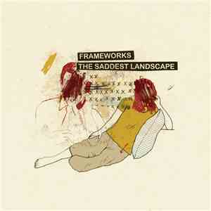 Frameworks / The Saddest Landscape - Frameworks / The Saddest Landscape download flac