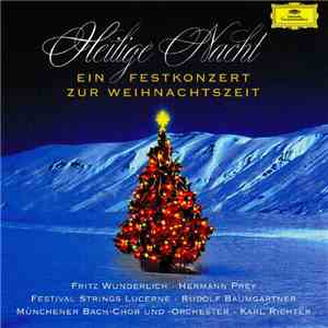 Fritz Wunderlich, Hermann Prey, Festival Strings Lucerne, Rudolf Baumgartner, Münchener Bach-Chor & - Orchester, Karl Richter - Heilige Nacht - Ein Festkonzert zur Weihnachtszeit download flac