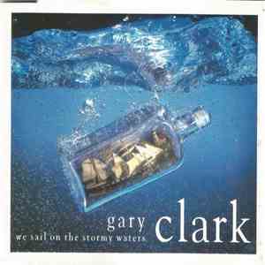 Gary Clark - We Sail On Stormy Waters download flac