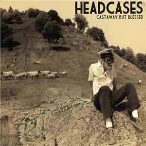 Headcases - Castaway But Blessed download flac