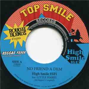 High Smile HiFi Feat. Little Harry - No Friend A Dem download flac