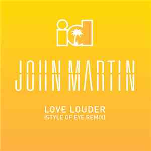 John Martin  - Love Louder (Style Of Eye Remix) download flac