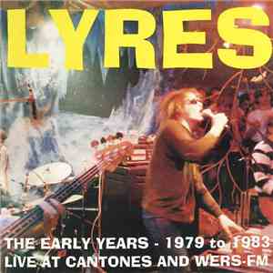 Lyres - The Early Years - 1979 To 1983 (Live At Cantones And WERS-FM) download flac