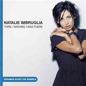 Natalie Imbruglia - Torn / Wishing I Was There download flac