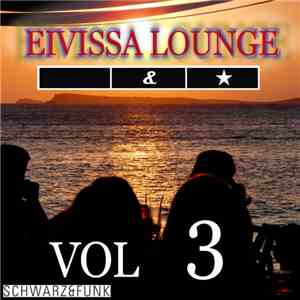 Schwarz & Funk - Eivissa Lounge, Volume 3 download flac
