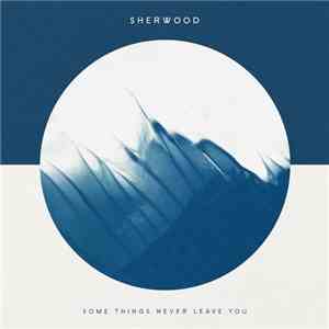 Sherwood  - Some Things Never Leave You download flac