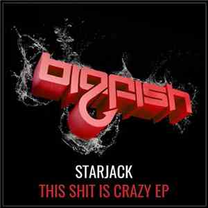 Starjack - This Shit Is Crazy EP download flac