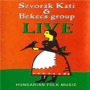 Szvorák Kati, Bekecs Group - Live (Hungarian Folk Music) download flac