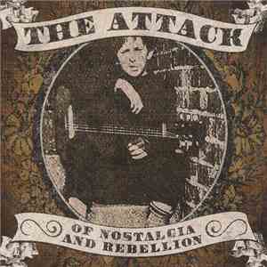 The Attack - Of Nostalgia And Rebellion download flac
