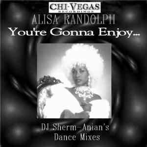 Alisa Randolph - You're Gonna Enjoy... (DJ Sherm-Anian's Dance Mixes) download flac