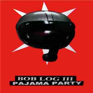 Bob Log III - Pajama Party download flac