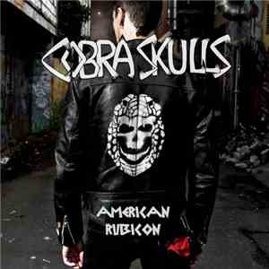 Cobra Skulls - American Rubicon download flac