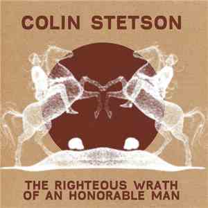 Colin Stetson - The Righteous Wrath Of An Honorable Man download flac