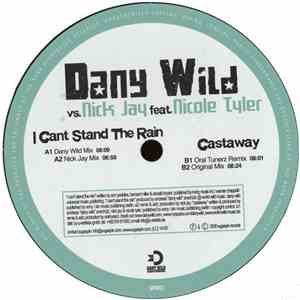 Dany Wild vs. Nick Jay feat. Nicole Tyler - I Can't Stand The Rain / Castaway download flac