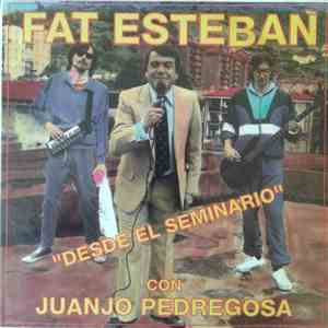 Fat Esteban Con Juanjo Pedregosa, Fat Esteban - Desde El Seminario download flac
