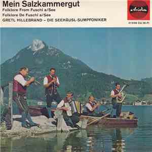 Gretl Hillebrand, Die Seehäusl-Sumphoniker - Mein Salzkammergut - Folklore From Fuschl a/See download flac